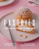 Pastries for The Pastries Loving You: Classic Pastries That Take You to The English And French Countrysides (eBook, ePUB)