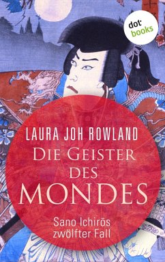 Die Geister des Mondes: Sano Ichiros zwölfter Fall (eBook, ePUB) - Rowland, Laura Joh