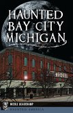 Haunted Bay City, Michigan (eBook, ePUB)