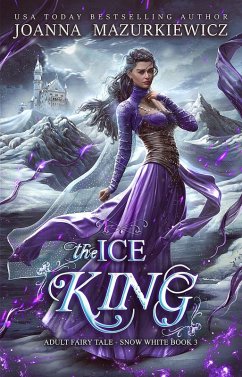 The Ice King (Adult Fairy Tale Romance, Snow White Book 3, #3) (eBook, ePUB) - Mazurkiewicz, Joanna