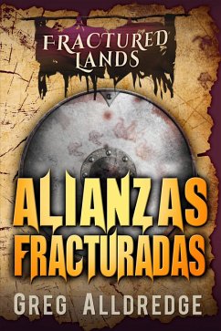 Cover Alianzas Fracturadas (Tierras Fracturadas, #3) (eBook, ePUB)