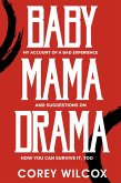 Baby Mama Drama: My Account of a Bad Experience and How You Can Survive It, Too (eBook, ePUB)