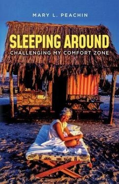 Sleeping Around .... Challenging My Comfort Zone (eBook, ePUB) - Peachin, Mary L.