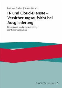 IT- und Cloud-Dienste - Versicherungsaufsicht bei Ausgliederung - Dreher, Meinrad;Gerigk, Tobias