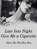 Late Into Night, Give Me a Cigarette (eBook, ePUB)