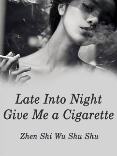 Cover Late Into Night, Give Me a Cigarette (eBook, ePUB)