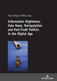 Information Nightmare: Fake News, Manipulation and Post-Truth Politics in the Digital Age (eBook, ePUB)