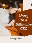 Marry To a Billionaire CEO (eBook, ePUB) Marry To a Billionaire CEO (eBook, ePUB)