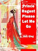 Prince Regent, Please Let Me Go (eBook, ePUB)