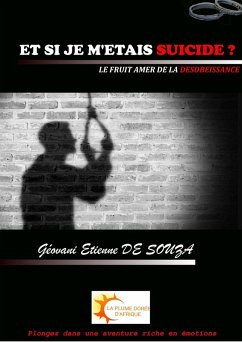 Cover ET SI JE M'ETAIS SUICIDE ? (LE FRUIT AMER DE LA DESOBEISSANCE, #1) (eBook, ePUB)