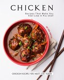 Chicken Recipes That Make You Feel Like A Pro Chef: Chicken Recipes You Must Try Today (eBook, ePUB)