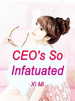 CEO's So Infatuated (eBook, ePUB) - Mi, Xi