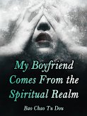 My Boyfriend Comes From the Spiritual Realm (eBook, ePUB) My Boyfriend Comes From the Spiritual Realm (eBook, ePUB)