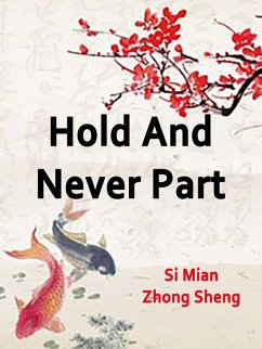 Hold And Never Part (eBook, ePUB) - MianZhongSheng, Si