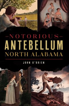 Notorious Antebellum North Alabama (eBook, ePUB) - O'Brien, John