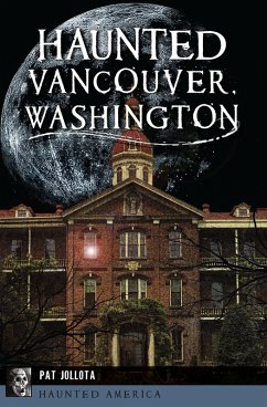 Haunted Vancouver, Washington (eBook, ePUB) - Jollota, Pat