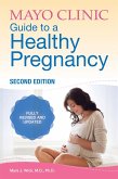 Mayo Clinic Guide to a Healthy Pregnancy, 2nd Edition (eBook, ePUB)