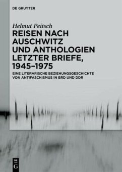 Reisen nach Auschwitz und Anthologien Letzter Briefe, 1945-1975 - Peitsch, Helmut