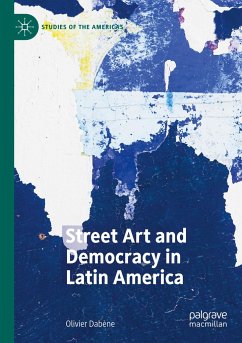 Street Art and Democracy in Latin America - Dabène, Olivier