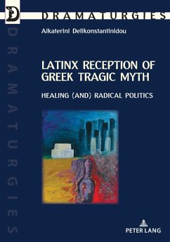 Cover Latinx Reception of Greek Tragic Myth: Healing (and) Radical Politics (eBook, ePUB)