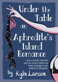 Under the Table (Aphrodite's Island, #1) (eBook, ePUB) Under the Table (Aphrodite's Island, #1) (eBook, ePUB)