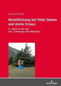 Verleiblichung bei Peter Stamm und Annie Ernaux (eBook, ePUB) - Cornelia Pechota, Pechota