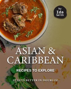 Asian and Caribbean Recipes to Explore: It Gets Better in Doubles! (eBook, ePUB) - Smith, Ida