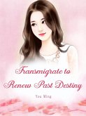Transmigrate to Renew Past Destiny (eBook, ePUB)