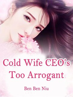 Cold Wife: CEO's Too Arrogant (eBook, ePUB) - BenNiu, Ben