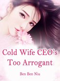 Cold Wife: CEO's Too Arrogant (eBook, ePUB)