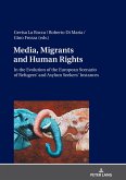 Media, Migrants and Human Rights. In the Evolution of the European Scenario of Refugees' and Asylum Seekers' Instances (eBook, ePUB)