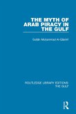 The Myth of Arab Piracy in the Gulf (eBook, ePUB)