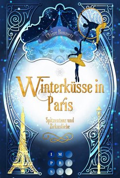 Winterküsse in Paris. Spitzentanz und Zirkusliebe - Bonnett, Claire