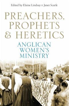 Cover Preachers, Prophets and Heretics: Anglican Women's Ministry (eBook, ePUB)