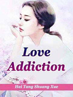 Love Addiction (eBook, ePUB) - TangShuangXue, Hai