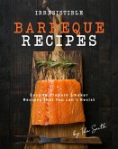 Irresistible Barbeque Recipes: Easy to Prepare Smoker Recipes that You can't Resist (eBook, ePUB)