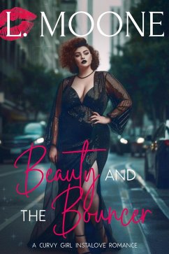 Beauty and the Bouncer (A Curvy Girl Romance) (eBook, ePUB) - Moone, L.