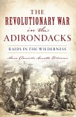 Revolutionary War in the Adirondacks (eBook, ePUB) Revolutionary War in the Adirondacks (eBook, ePUB)