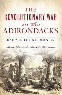 Revolutionary War in the Adirondacks (eBook, ePUB) - Williams, Marie Danielle Annette