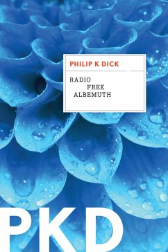 Radio Free Albemuth (eBook, ePUB) - Dick, Philip K.