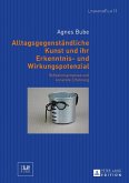 Alltagsgegenstaendliche Kunst und ihr Erkenntnis- und Wirkungspotenzial (eBook, ePUB)