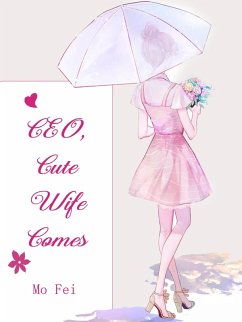CEO, Cute Wife Comes (eBook, ePUB) - Fei, Mo