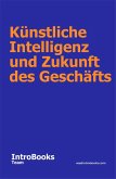 Künstliche Intelligenz und Zukunft des Geschäfts (eBook, ePUB)