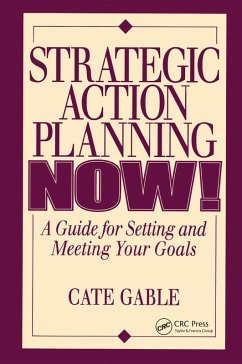 Strategic Action Planning Now Setting and Meeting Your Goals (eBook, PDF) - Gable, Cate