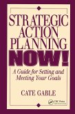 Strategic Action Planning Now Setting and Meeting Your Goals (eBook, ePUB)