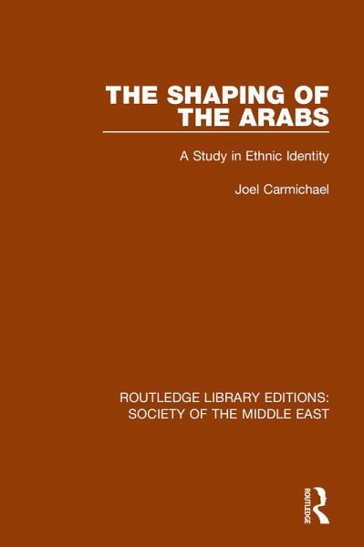 The Shaping of the Arabs (eBook, ePUB)