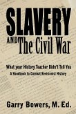 Slavery and The Civil War: What Your History Teacher Didn't Tell You (eBook, ePUB)