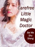 Carefree Little Magic Doctor (eBook, ePUB) Carefree Little Magic Doctor (eBook, ePUB)