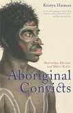 Aboriginal Convicts (eBook, ePUB)