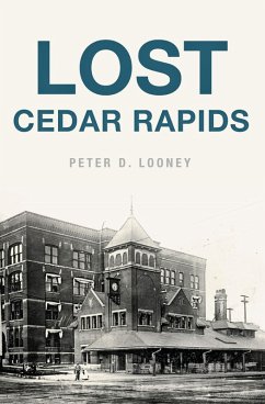 Lost Cedar Rapids (eBook, ePUB) - Looney, Peter D.